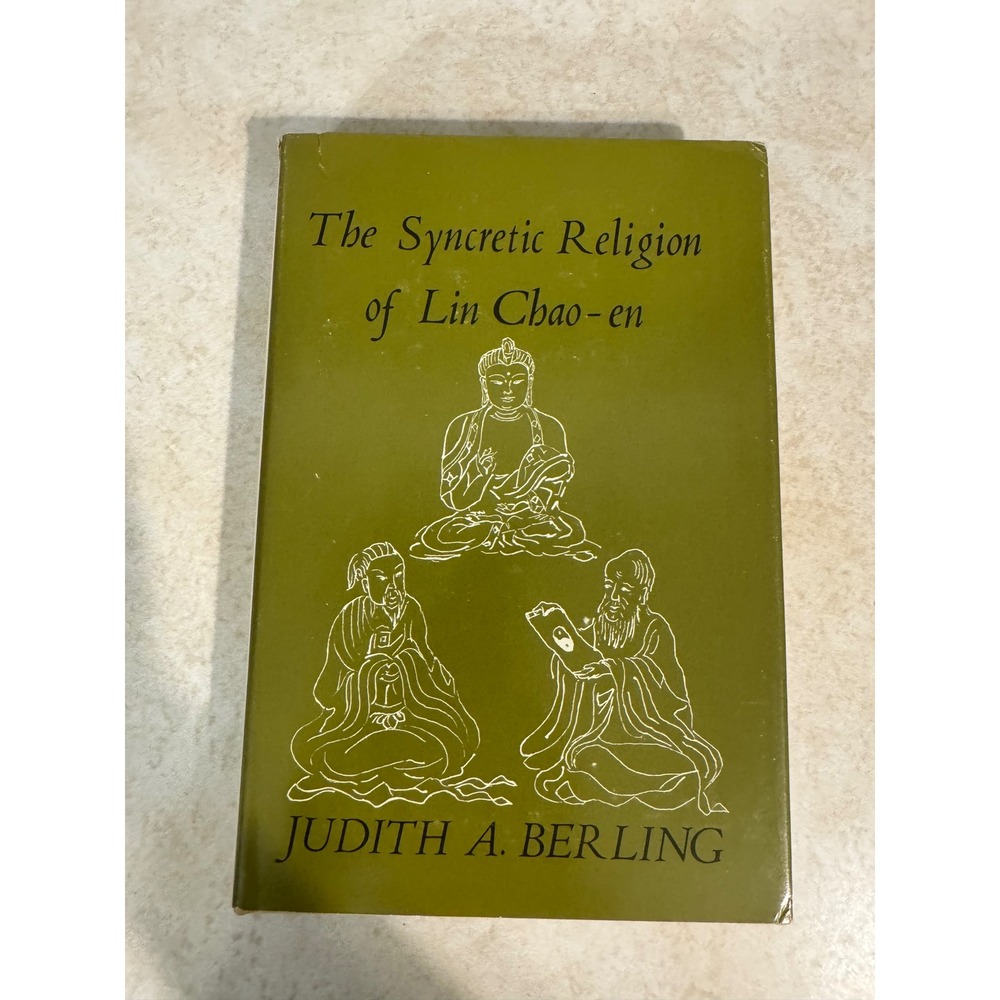 The Syncretic Religion of Lin Chao-en Judith Berling 1980 Columbia University